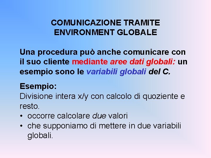 COMUNICAZIONE TRAMITE ENVIRONMENT GLOBALE Una procedura può anche comunicare con il suo cliente mediante