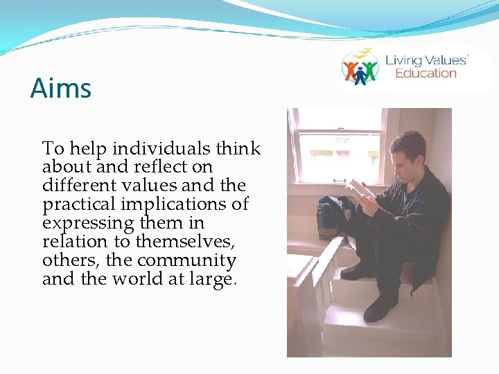 Aims To help individuals think about and reflect on different values and the practical