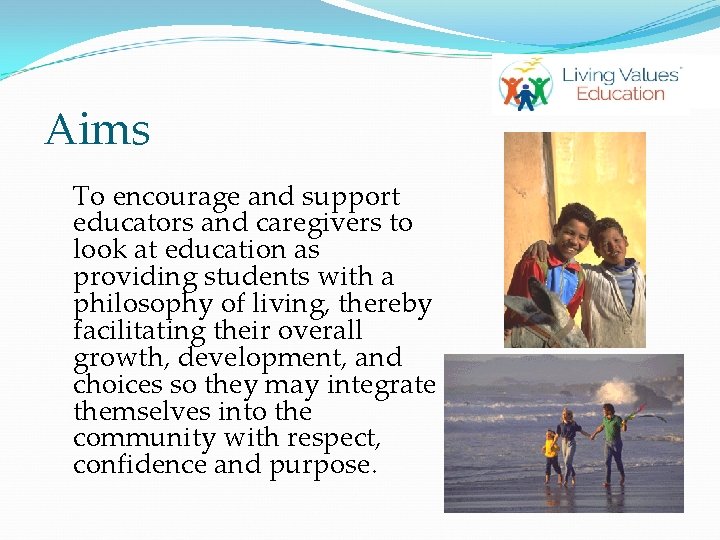 Aims To encourage and support educators and caregivers to look at education as providing