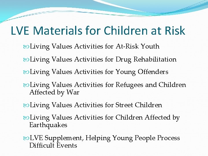 LVE Materials for Children at Risk Living Values Activities for At-Risk Youth Living Values