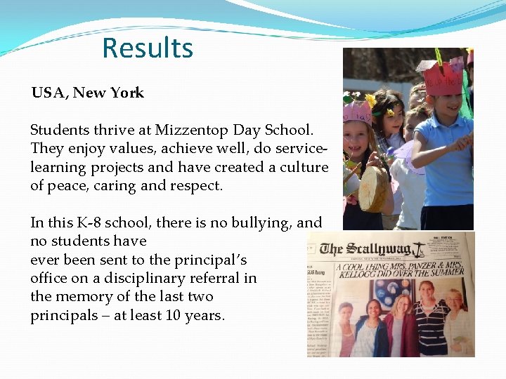 Results USA, New York Students thrive at Mizzentop Day School. They enjoy values, achieve
