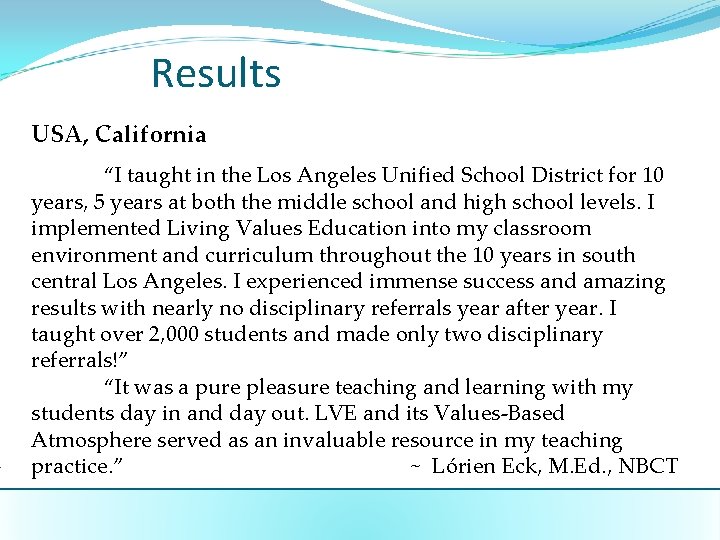 Results USA, California “I taught in the Los Angeles Unified School District for 10