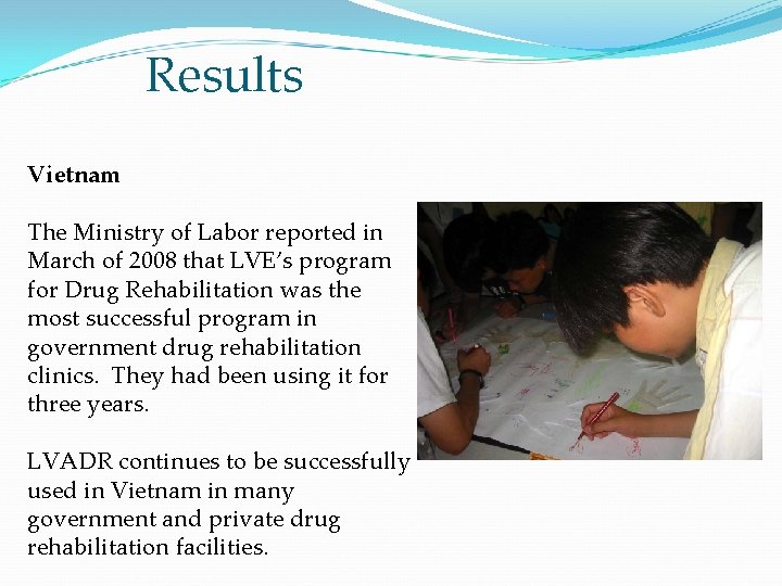Results Vietnam The Ministry of Labor reported in March of 2008 that LVE’s program