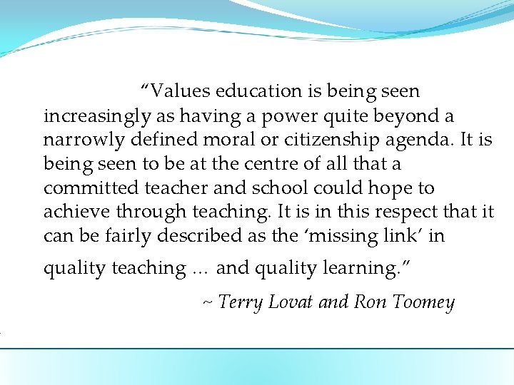 “Values education is being seen increasingly as having a power quite beyond a narrowly