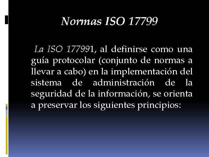Normas ISO 17799 La ISO 177991, al definirse como una guía protocolar (conjunto de