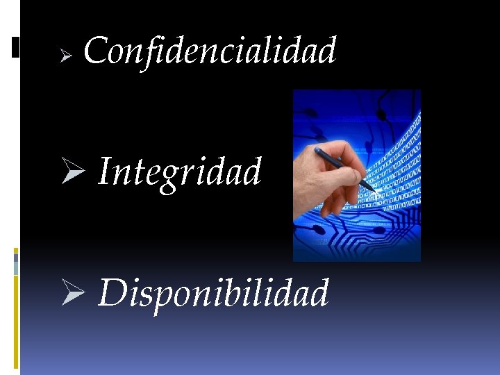 Ø Confidencialidad Ø Integridad Ø Disponibilidad 