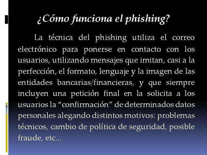 ¿Cómo funciona el phishing? La técnica del phishing utiliza el correo electrónico para ponerse