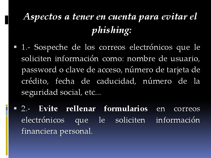 Aspectos a tener en cuenta para evitar el phishing: 1. - Sospeche de los