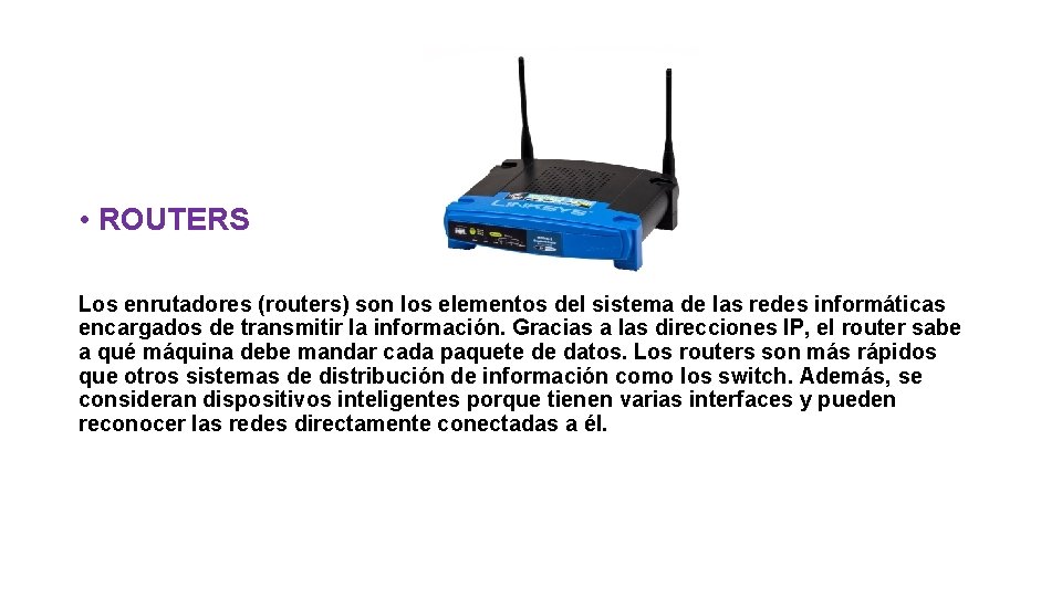  • ROUTERS Los enrutadores (routers) son los elementos del sistema de las redes