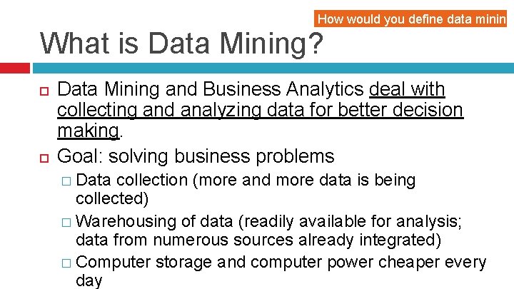 How would you define data mining? What is Data Mining? Data Mining and Business