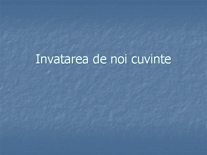 Invatarea de noi cuvinte 