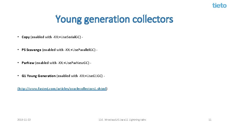 Young generation collectors • Copy (enabled with -XX: +Use. Serial. GC) • PS Scavenge