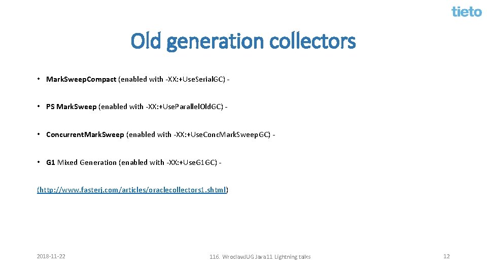 Old generation collectors • Mark. Sweep. Compact (enabled with -XX: +Use. Serial. GC) •
