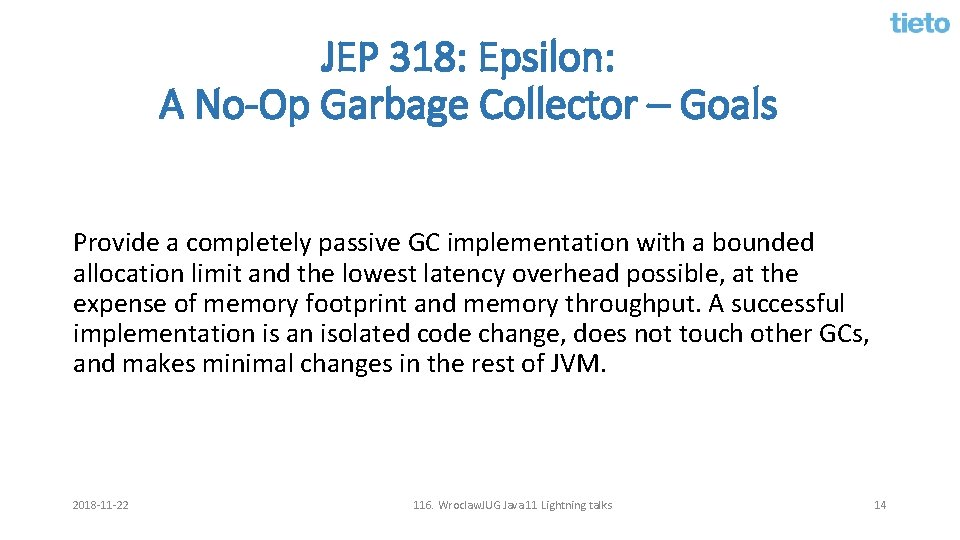 JEP 318: Epsilon: A No-Op Garbage Collector – Goals Provide a completely passive GC
