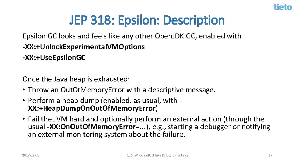 JEP 318: Epsilon: Description Epsilon GC looks and feels like any other Open. JDK