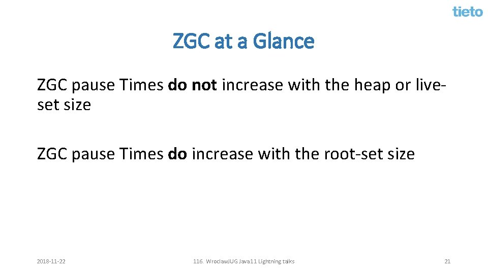 ZGC at a Glance ZGC pause Times do not increase with the heap or