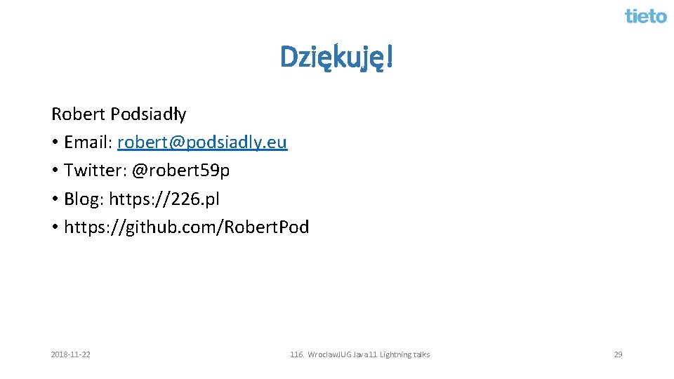 Dziękuję! Robert Podsiadły • Email: robert@podsiadly. eu • Twitter: @robert 59 p • Blog: