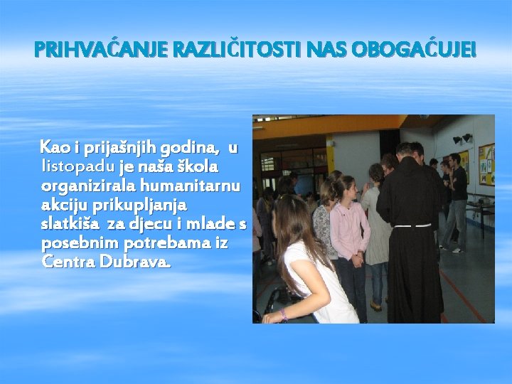 PRIHVAĆANJE RAZLIČITOSTI NAS OBOGAĆUJE! Kao i prijašnjih godina, u listopadu je naša škola organizirala