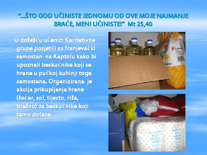 “…ŠTO GOD UČINISTE JEDNOMU OD OVE MOJE NAJMANJE BRAĆE, MENI UČINISTE!” Mt 25, 40