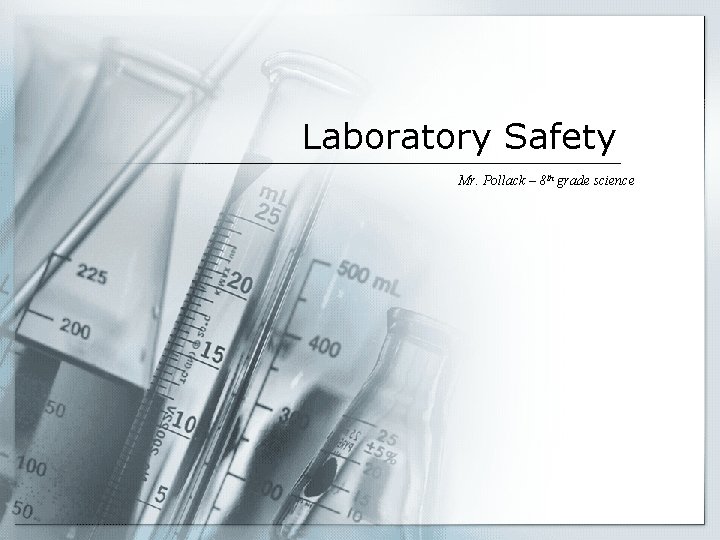 Laboratory Safety Mr. Pollack – 8 th grade science 