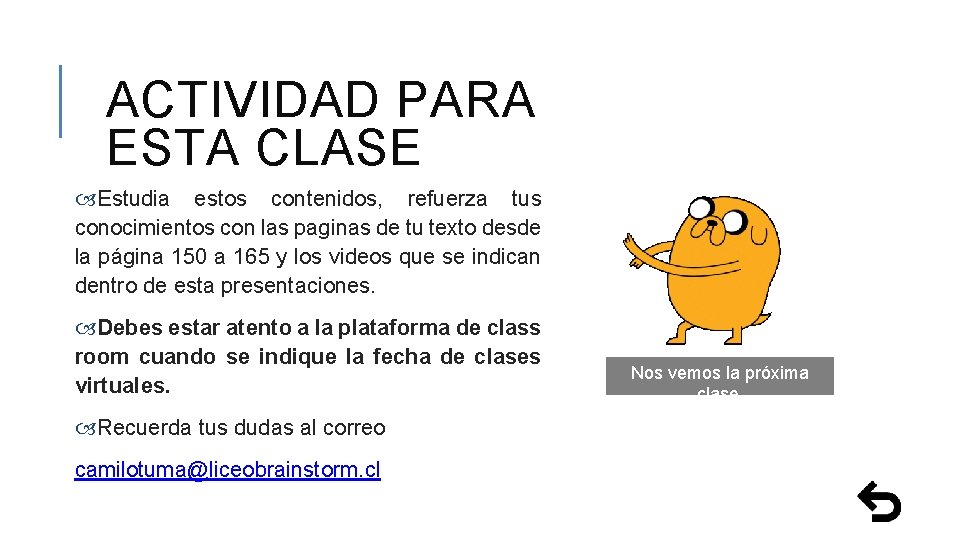 ACTIVIDAD PARA ESTA CLASE Estudia estos contenidos, refuerza tus conocimientos con las paginas de