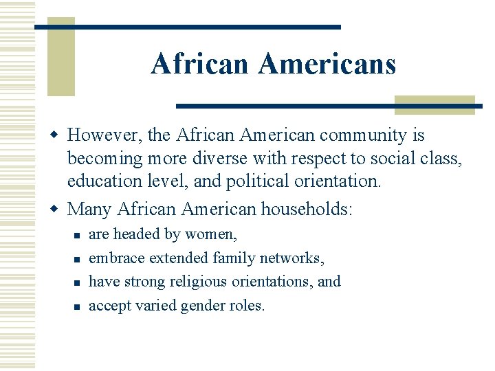 African Americans w However, the African American community is becoming more diverse with respect