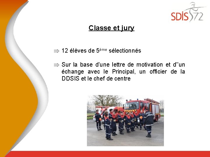 Classe et jury Þ 12 élèves de 5ème sélectionnés Þ Sur la base d’une