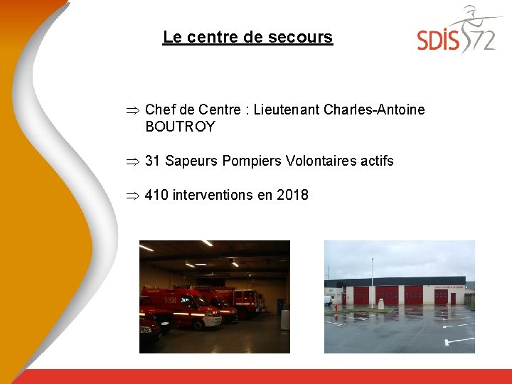 Le centre de secours Þ Chef de Centre : Lieutenant Charles-Antoine BOUTROY Þ 31