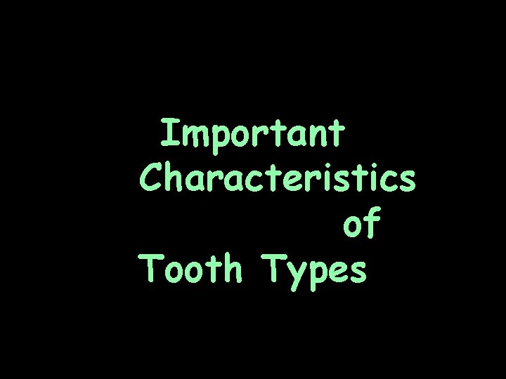Important Characteristics of Tooth Types 