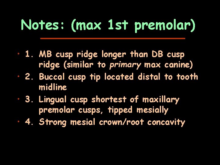 Notes: (max 1 st premolar) • 1. MB cusp ridge longer than DB cusp