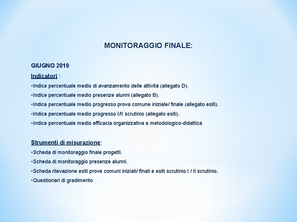 MONITORAGGIO FINALE: GIUGNO 2019 Indicatori : • Indice percentuale medio di avanzamento delle attività