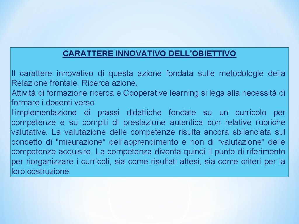 CARATTERE INNOVATIVO DELL’OBIETTIVO Il carattere innovativo di questa azione fondata sulle metodologie della Relazione