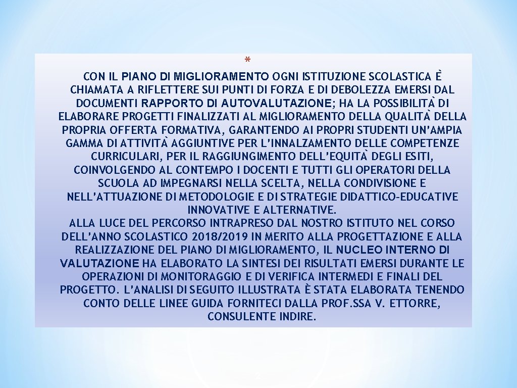 * CON IL PIANO DI MIGLIORAMENTO OGNI ISTITUZIONE SCOLASTICA E CHIAMATA A RIFLETTERE SUI