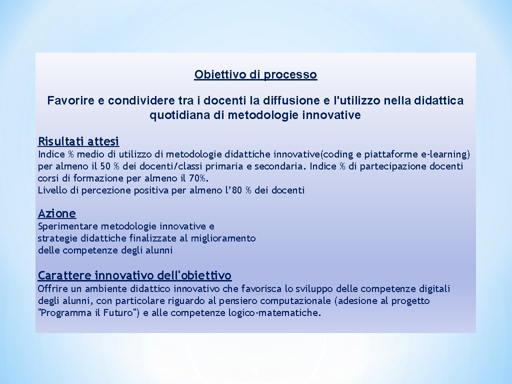 Obiettivo di processo Favorire e condividere tra i docenti la diffusione e l'utilizzo nella