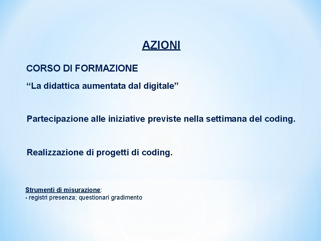 AZIONI CORSO DI FORMAZIONE “La didattica aumentata dal digitale” Partecipazione alle iniziative previste nella