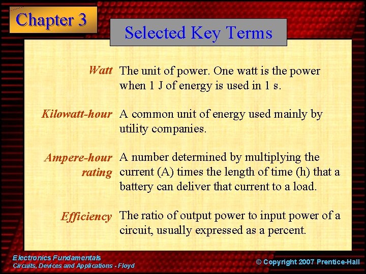 Chapter 3 Selected Key Terms Watt The unit of power. One watt is the