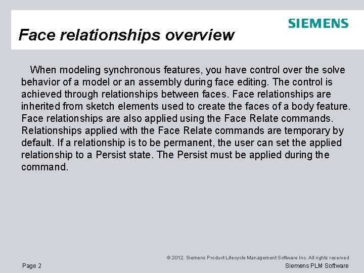 Face relationships overview When modeling synchronous features, you have control over the solve behavior