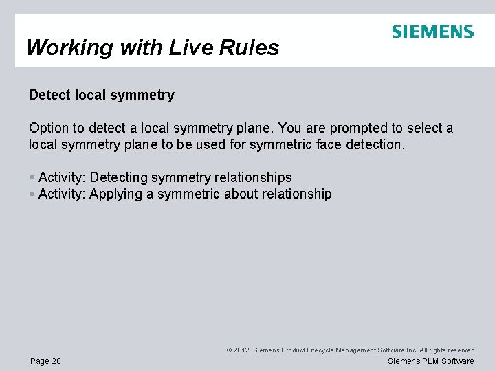 Working with Live Rules Detect local symmetry Option to detect a local symmetry plane.