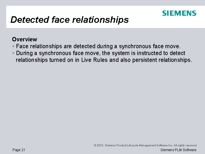 Detected face relationships Overview § Face relationships are detected during a synchronous face move.