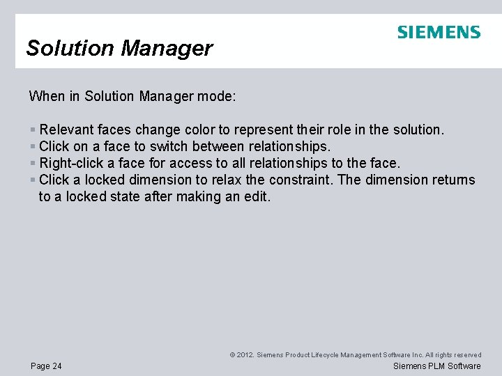 Solution Manager When in Solution Manager mode: § Relevant faces change color to represent