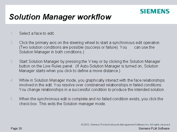 Solution Manager workflow 1. Select a face to edit. 2. Click the primary axis