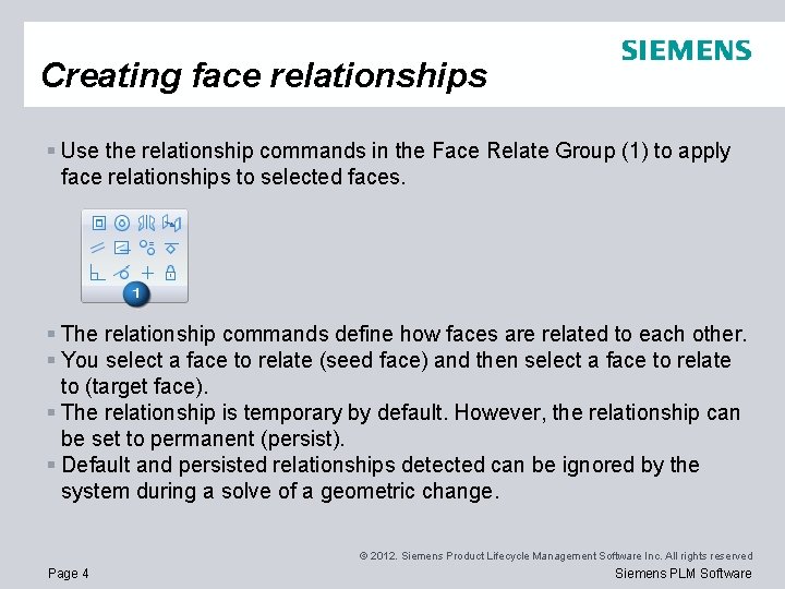 Creating face relationships § Use the relationship commands in the Face Relate Group (1)