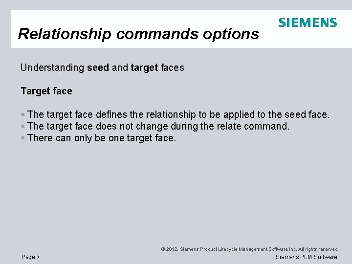 Relationship commands options Understanding seed and target faces Target face § The target face