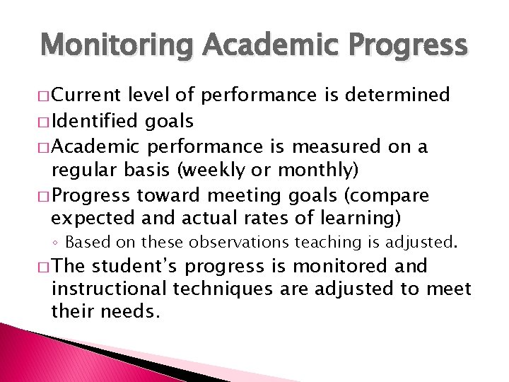 Monitoring Academic Progress � Current level of performance is determined � Identified goals � Monitoring Academic Progress � Current level of performance is determined � Identified goals �