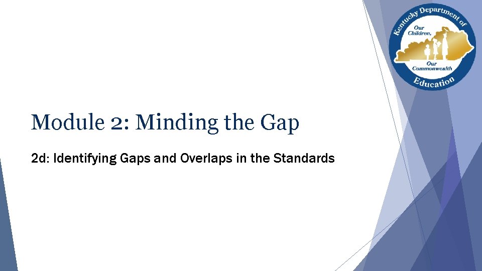 Module 2: Minding the Gap 2 d: Identifying Gaps and Overlaps in the Standards