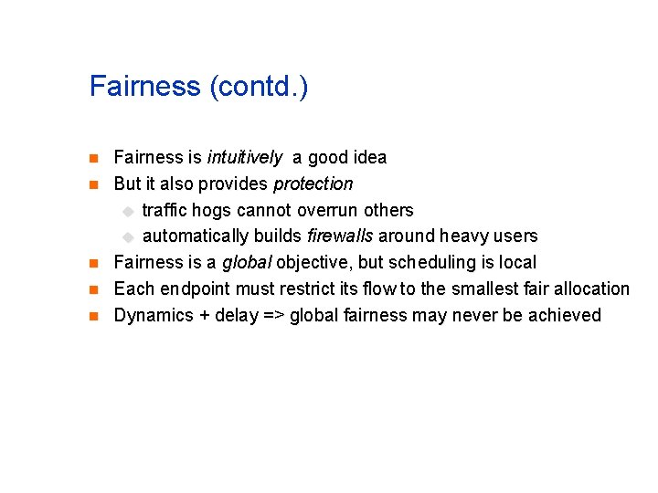 Fairness (contd. ) n n n Fairness is intuitively a good idea But it