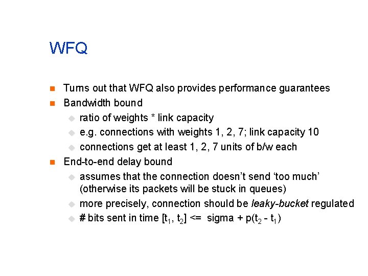 WFQ n n n Turns out that WFQ also provides performance guarantees Bandwidth bound