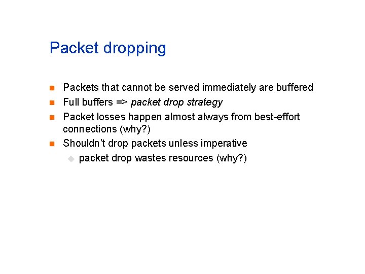 Packet dropping n n Packets that cannot be served immediately are buffered Full buffers