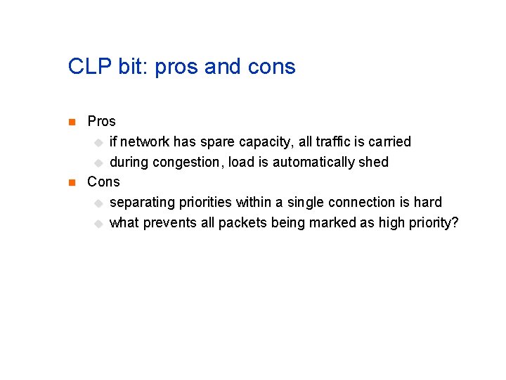 CLP bit: pros and cons n n Pros u if network has spare capacity,