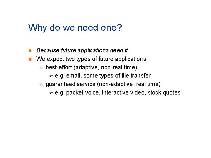 Why do we need one? n n Because future applications need it We expect